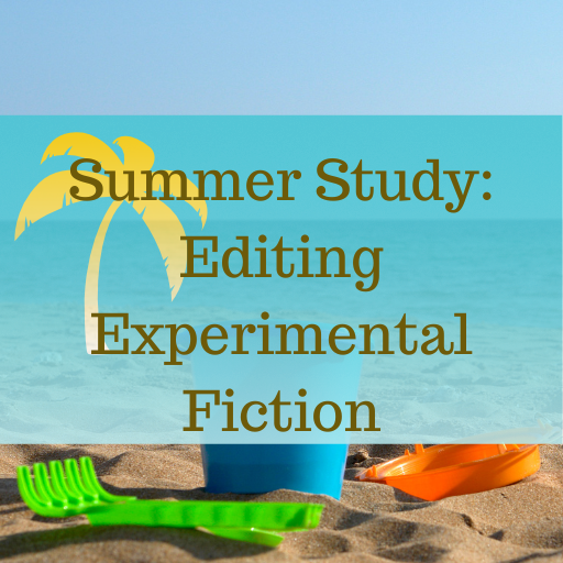 Summer Study: Editing Experimental Fiction class to help with developmental editing mindset.