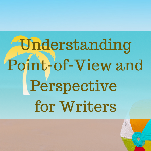 sandy beach with palm tree and words understanding point of view and perspective for writers.