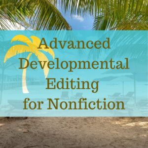 Advanced Developmental Editing for Nonfiction (On Demand)
