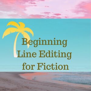 Beginning Line Editing for Fiction