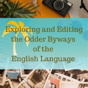 Exploring and Editing the Odder Byways of the English Language